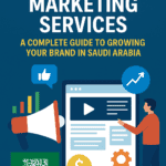 Digital Marketing Services A Complete Guide to Growing Your Brand in Saudi Arabia